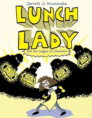 Lunch Lady și Liga Bibliotecarilor: Lunch Lady #2 - Lunch Lady and the League of Librarians: Lunch Lady #2