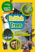 Ultimate Explorer Field Guides British Trees - Descoperă aventura! Distrează-te în aer liber! Fii un detectiv al copacilor! - Ultimate Explorer Field Guides British Trees - Find Adventure! Have Fun Outdoors! be a Tree Detective!