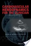 Hemodinamică cardiovasculară pentru clinician (Cardiovascular Hemodynamics for the Clinician) - Cardiovascular Hemodynamics for the Clinician