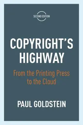 Autostrada drepturilor de autor: De la tipar la cloud, ediția a doua - Copyright's Highway: From the Printing Press to the Cloud, Second Edition