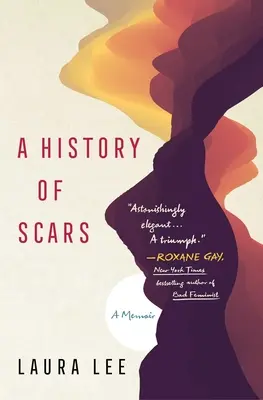 O istorie a cicatricilor: A Memoir - A History of Scars: A Memoir