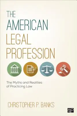 Profesia juridică americană: Miturile și realitățile exercitării profesiei de avocat: The Myths and Realities of Practicing Law - The American Legal Profession: The Myths and Realities of Practicing Law