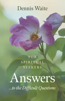 Răspunsuri... la întrebări dificile: Pentru Căutătorii Spirituali - Answers... to the Difficult Questions: For Spiritual Seekers