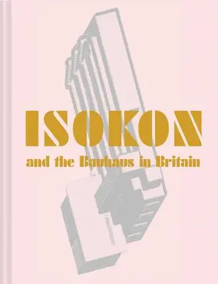Isokon și Bauhaus în Marea Britanie - Isokon and the Bauhaus in Britain