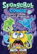 Spongebob Comics: Cartea 3: Povești din ananasul bântuit - Spongebob Comics: Book 3: Tales from the Haunted Pineapple