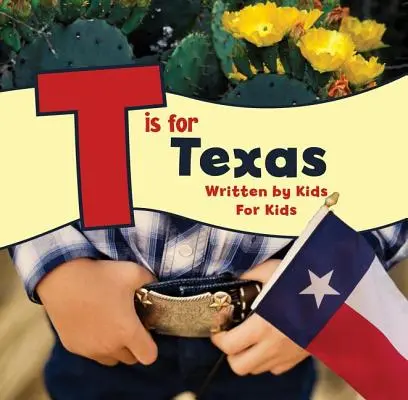 T de la Texas: Scris de copii pentru copii - T Is for Texas: Written by Kids for Kids