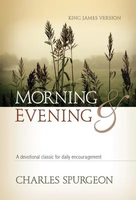 Dimineața și seara KJV Hardcover: Un clasic devoțional pentru încurajare zilnică - Morning and Evening KJV Hardcover: A Devotional Classic for Daily Encouragement