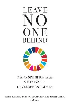 Nu lăsați pe nimeni în urmă: E timpul pentru precizări privind Obiectivele de dezvoltare durabilă - Leave No One Behind: Time for Specifics on the Sustainable Development Goals