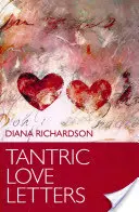 Scrisori de dragoste tantrică: Despre sex și afaceri ale inimii - Tantric Love Letters: On Sex & Affairs of the Heart