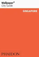 Wallpaper* Ghidul orașului Singapore - Wallpaper* City Guide Singapore