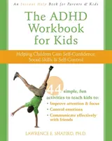 The ADHD Workbook for Kids: Ajutându-i pe copii să câștige încredere în sine, abilități sociale și autocontrol - The ADHD Workbook for Kids: Helping Children Gain Self-Confidence, Social Skills, & Self-Control