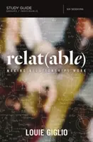 Ghid de studiu Relatable: A face relațiile să funcționeze - Relatable Study Guide: Making Relationships Work