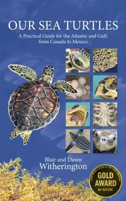 Țestoasele noastre de mare: Un ghid practic pentru Atlantic și Golf, din Canada până în Mexic - Our Sea Turtles: A Practical Guide for the Atlantic and Gulf, from Canada to Mexico