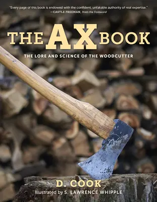 Cartea toporului: Tradiția și știința tăietorului de lemne - The Ax Book: The Lore and Science of the Woodcutter