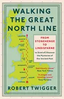 Walking the Great North Line: De la Stonehenge la Lindisfarne pentru a descoperi misterele trecutului nostru antic - Walking the Great North Line: From Stonehenge to Lindisfarne to Discover the Mysteries of Our Ancient Past