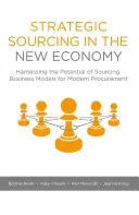 Strategic Sourcing in the New Economy: Exploatarea potențialului modelelor de afaceri Sourcing pentru achizițiile moderne - Strategic Sourcing in the New Economy: Harnessing the Potential of Sourcing Business Models for Modern Procurement