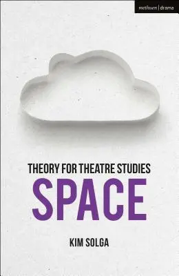 Teorie pentru studiile teatrale: Spațiu - Theory for Theatre Studies: Space