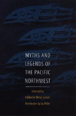 Mituri și legende din nord-vestul Pacificului, în special din Washington și Oregon - Myths and Legends of the Pacific Northwest, Especially of Washington and Oregon
