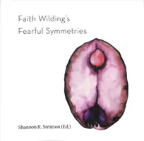 Simetriile înfricoșătoare ale lui Faith Wilding - Faith Wilding's Fearful Symmetries