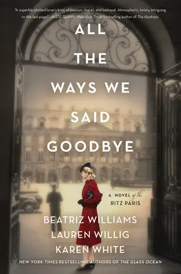 All the Ways We Said Goodbye: Un roman de la Ritz Paris - All the Ways We Said Goodbye: A Novel of the Ritz Paris