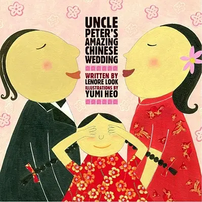Uimitoarea nuntă chinezească a unchiului Peter - Uncle Peter's Amazing Chinese Wedding