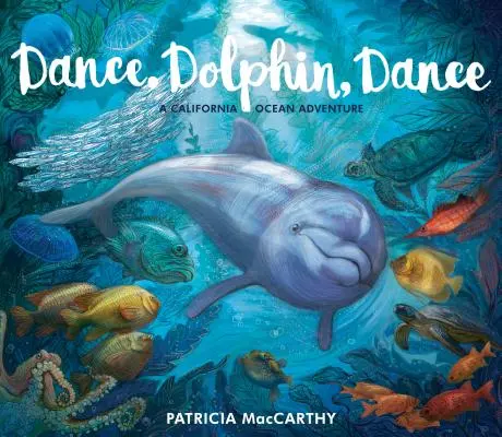 Dansează, delfinule, dansează: O aventură oceanică în California - Dance, Dolphin, Dance: A California Ocean Adventure