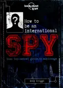 Cum să fii un spion internațional - Manualul tău de pregătire, dacă alegi să-l accepți - How to be an International Spy - Your Training Manual, Should You Choose to Accept it
