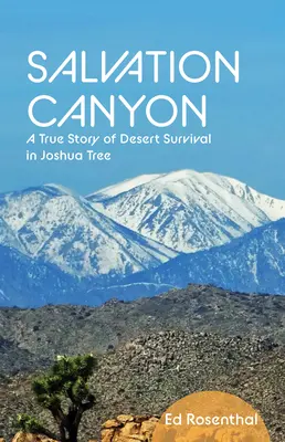 Salvation Canyon: O poveste adevărată de supraviețuire în deșert, în Joshua Tree - Salvation Canyon: A True Story of Desert Survival in Joshua Tree