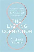 Legătura durabilă: Dezvoltarea iubirii și a compasiunii pentru tine și partenerul tău - The Lasting Connection: Developing Love and Compassion for Yourself and Your Partner