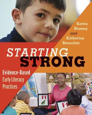 Starting Strong: Practici de alfabetizare timpurie bazate pe dovezi - Starting Strong: Evidence-Based Early Literacy Practices