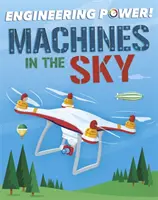 Puterea ingineriei!: Mașini în cer - Engineering Power!: Machines in the Sky