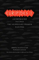 Euripide II: Andromaca/Hecuba/Femeile dependente/Electra - Euripides II: Andromache/Hecuba/The Suppliant Women/Electra