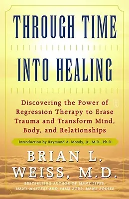 Prin timp spre vindecare / Through Time Into Healing - Through Time Into Healing