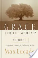 Grace for the Moment, 1: Gânduri inspiraționale pentru fiecare zi a anului - Grace for the Moment, 1: Inspirational Thoughts for Each Day of the Year