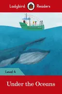Sub oceane - Ladybird Readers Level 4 - Under the Oceans - Ladybird Readers Level 4