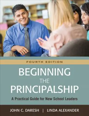 Începutul funcției de director: Un ghid practic pentru noii conducători de școli - Beginning the Principalship: A Practical Guide for New School Leaders