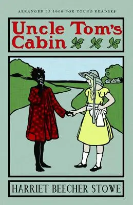 Cabana unchiului Tom: Or Life Among the Lowly - Uncle Tom's Cabin: Or Life Among the Lowly