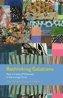 Rethinking Galatians: Viziunea lui Pavel asupra unității în Hristos cel viu - Rethinking Galatians: Paul's Vision of Oneness in the Living Christ