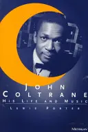 John Coltrane: viața și muzica sa - John Coltrane: His Life and Music
