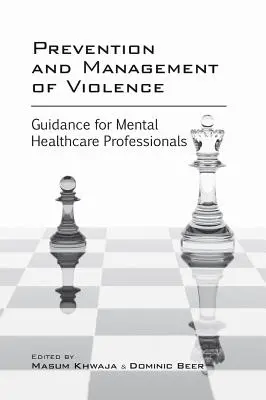 Prevenirea și gestionarea violenței: Orientări pentru profesioniștii din domeniul sănătății mintale - Prevention and Management of Violence: Guidance for Mental Healthcare Professionals