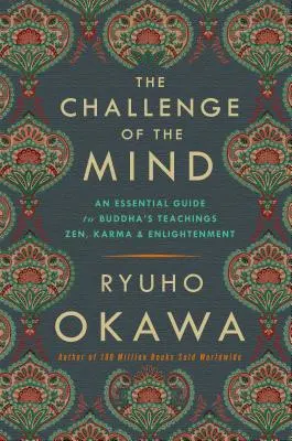 Provocarea minții: Un ghid esențial al învățăturilor lui Buddha: Zen, Karma și Iluminarea - The Challenge of the Mind: An Essential Guide to Buddha's Teachings: Zen, Karma, and Enlightenment