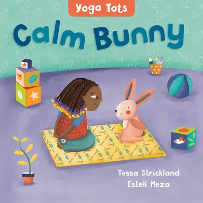 Yoga Tots: Iepurașul Calm - Yoga Tots: Calm Bunny