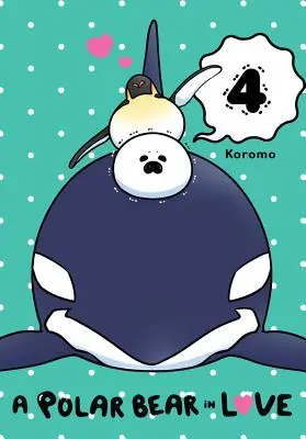 Un urs polar îndrăgostit, vol. 4 - A Polar Bear in Love, Vol. 4