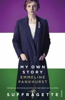 My Own Story - Inspirație pentru marele film Suffragette - My Own Story - Inspiration for the major motion picture Suffragette