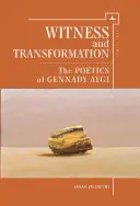 Mărturie și transformare: Poetica lui Gennady Aygi - Witness and Transformation: The Poetics of Gennady Aygi