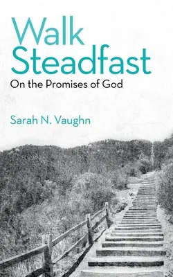 Walk Steadfast: Pe promisiunile lui Dumnezeu - Walk Steadfast: On the Promises of God