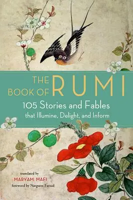 Cartea lui Rumi: 105 povestiri și fabule care luminează, încântă și informează - The Book of Rumi: 105 Stories and Fables That Illumine, Delight, and Inform