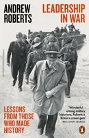 Leadership în război - Lecții de la cei care au făcut istorie - Leadership in War - Lessons from Those Who Made History