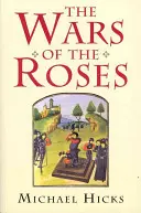 Războaiele Rozelor (The Wars of the Roses) - The Wars of the Roses