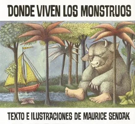 Donde Viven Los Monstruos: Unde sunt lucrurile sălbatice (ediție în spaniolă) - Donde Viven Los Monstruos: Where the Wild Things Are (Spanish Edition)